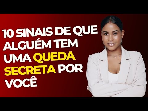 10 Sinais de Que Alguém Tem Uma Paixão Secreta Por Você