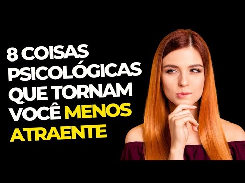 8 Coisas Psicológicas Que Tornam Você Menos Atraente