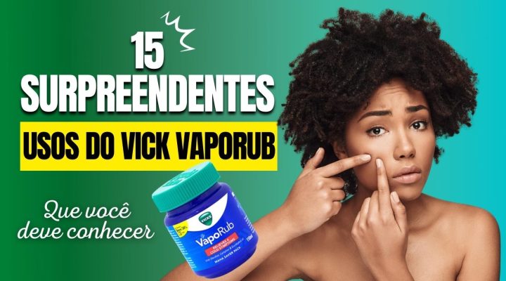 15 usos surpreendentes do VICK VAPORUB que você deve conhecer