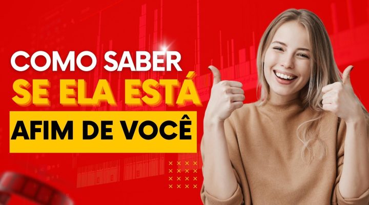 Como Saber Se Ela Ta Afim de Mim?  Saiba Interpretar os Sinais de Que Ela Está Interessada em Você?