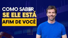 Como Saber Se Ele Ta Afim de Mim?  Saiba Interpretar os Sinais de Que Ele Está Interessado em Você?