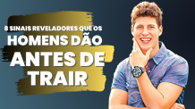 8 Sinais Reveladores Que os Homens Dão Antes de Trair