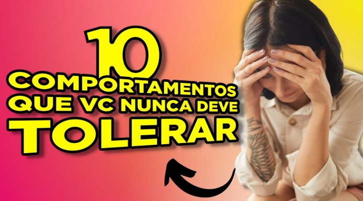 Relacionamento Tóxico | 10 Comportamentos Que Você Nunca Deve Tolerar (a 5ª é Intolerável)