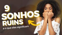 9 Sonhos Ruins e o Que Eles Estão Tentando lhe Dizer