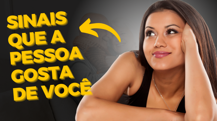 Sinais Que A Pessoa Gosta De Você 