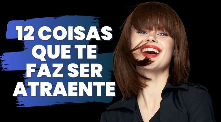 12 Coisas ATRAENTES Que VOCÊ Faz Sem Perceber