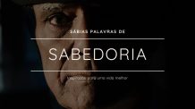 Sábias palavras de sabedoria – Inspiração para uma vida melhor