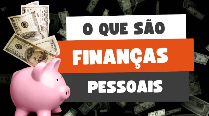 O Que São Finanças Pessoais