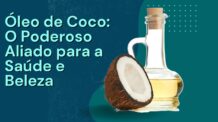 Como o Óleo de Coco para Cozinhar pode Turbinar sua Saúde? Descubra!