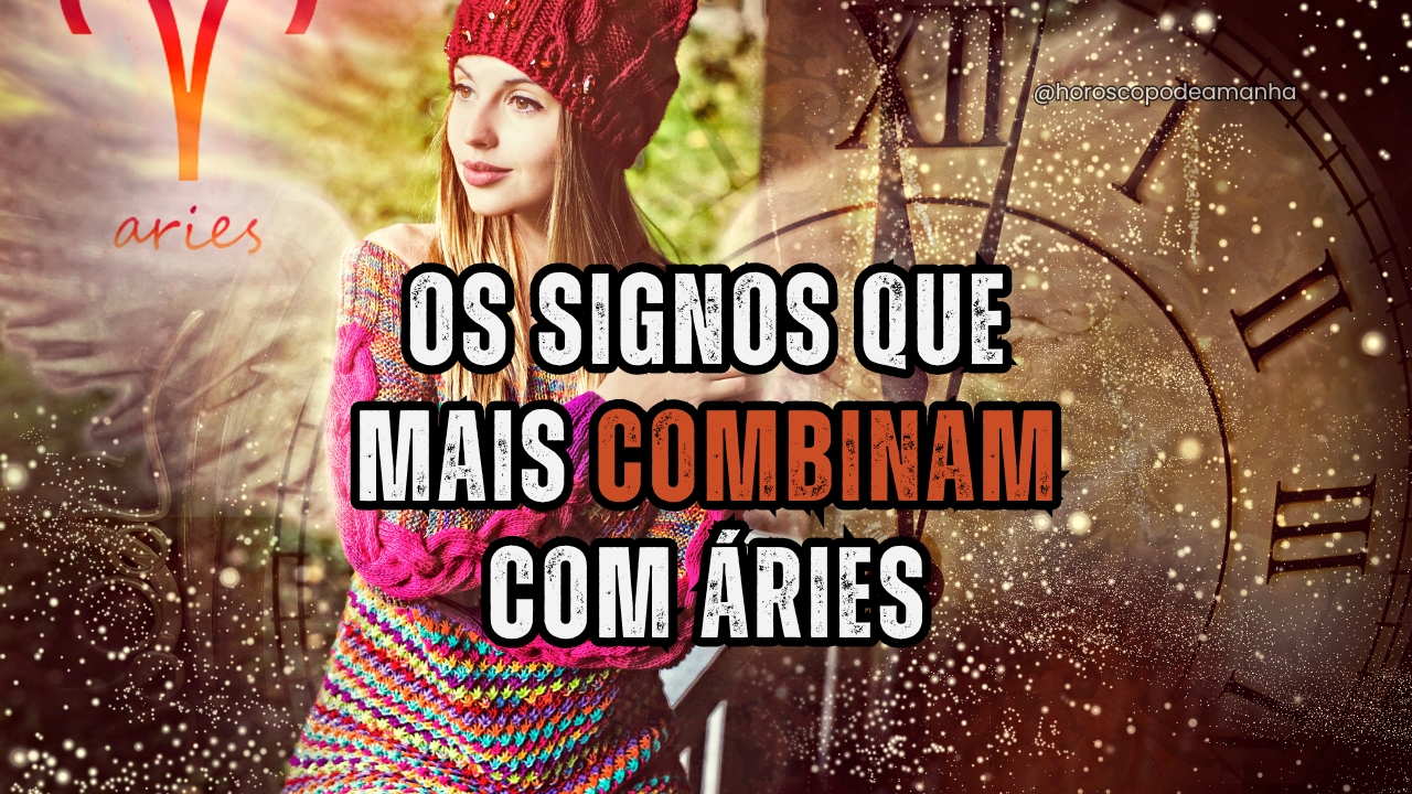 Os Signos Que Mais Combinam Com Ries