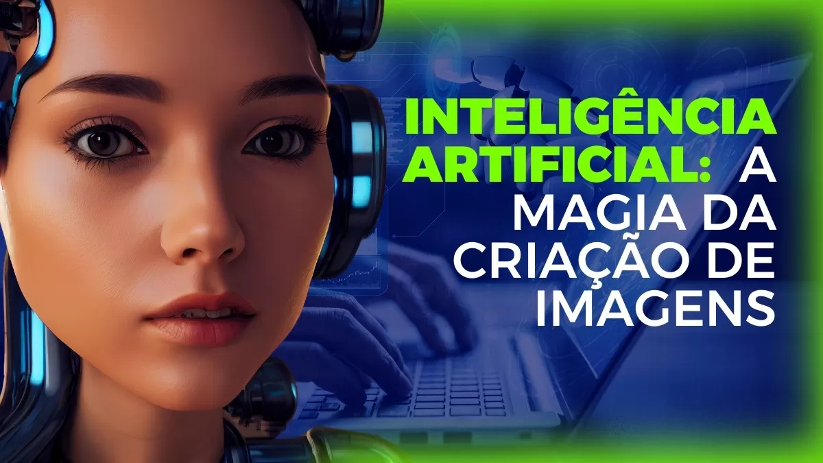 Inteligência Artificial que Cria Imagens